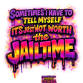 It's Just Not Worth the Jail Time Funny Quote Sticker